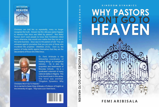 Pastoral shenanigans: Why pastors don't go to heaven - By Femi Aribisala